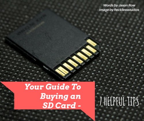 Your Guide To Buying an SD Card - 7 Helpful Tips
