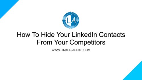 How to Hide Your LinkedIn Connections From Competitors · Linked Assist
