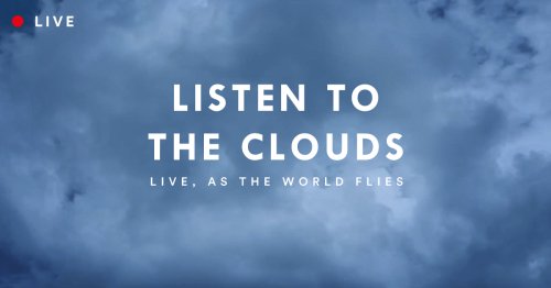 Listen To The Clouds - Live as the world flies