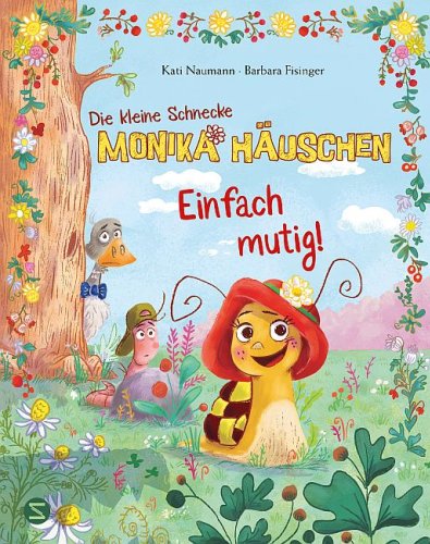 [Rezension] Die kleine Schnecke Monika Häuschen: Einfach mutig! – Kati Naumann & Barbara Fisinger