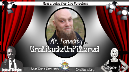 Gratitude:UnFiltered "Mr. Tenacity"