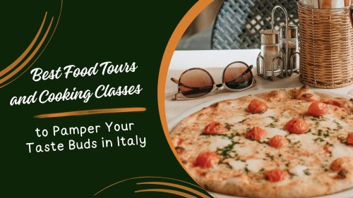 Best Food Tours and Cooking Classes in Italy to Pamper Your Taste Buds [in 2023] | Looknwalk