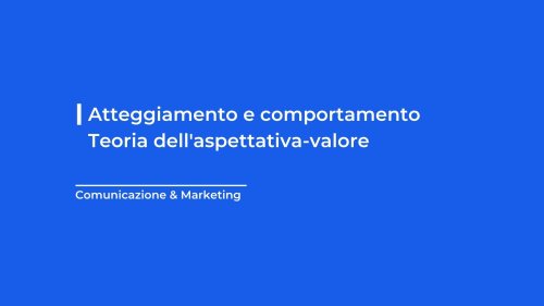 Atteggiamento e comportamento | Teoria dell'aspettativa-valore - Loomen