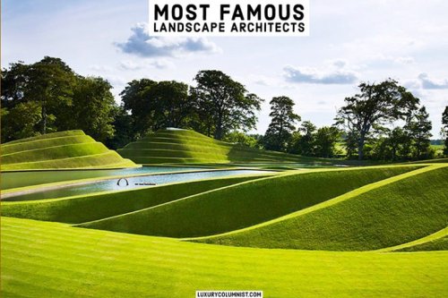 17 MOST FAMOUS LANDSCAPE ARCHITECTS IN THE WORLD