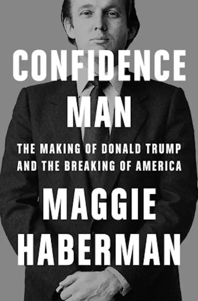 Cruelty, pettiness and real estate: in Confidence Man, Maggie Haberman wields eye popping anecdotes to plumb the Trump phenomenon