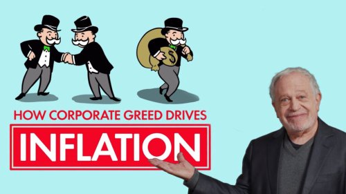The Hidden Link between Corporate Greed and Inflation: Video by Robert Reich