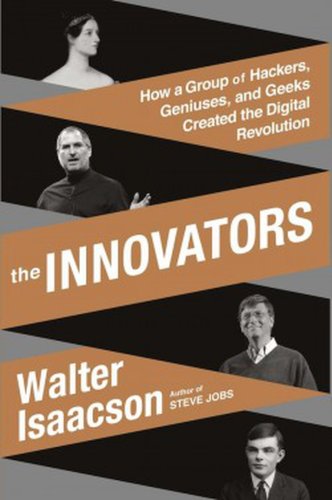 Walter Isaacson's 'The Innovators' Charts the History of Computing and the Internet