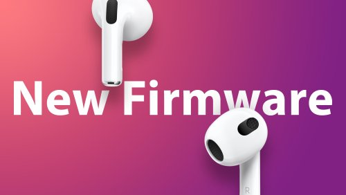 Apple Releases New Firmware for AirPods, AirPods Pro, and AirPods Max