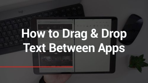 How to Drag and Drop Text Between Apps on the iPad