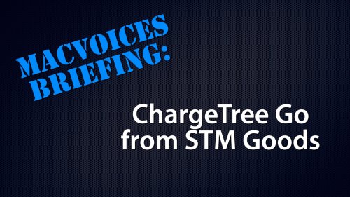 MacVoices #23122: MacVoices Briefing - The ChargeTree Go from STM Goods - MacVoices