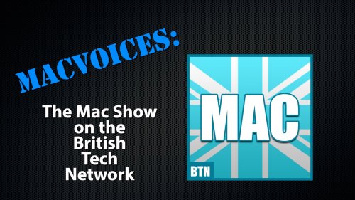 MacVoices #22171: The Mac Show on The British Tech Network - The (not Apple) tech gear we can’t live without! - MacVoices