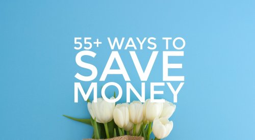 55+ Ways To Save Money