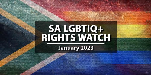 SA LGBTIQ+ Rights Watch: January 2023