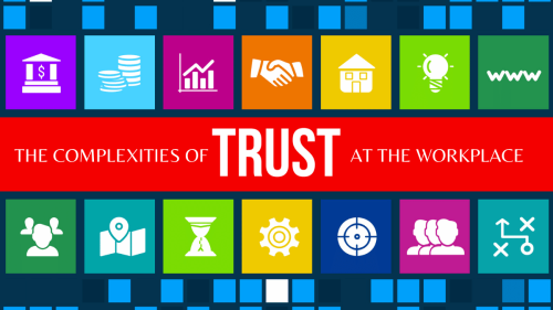 The Complexities Of Creating and Maintaining Trust In The Workplace
