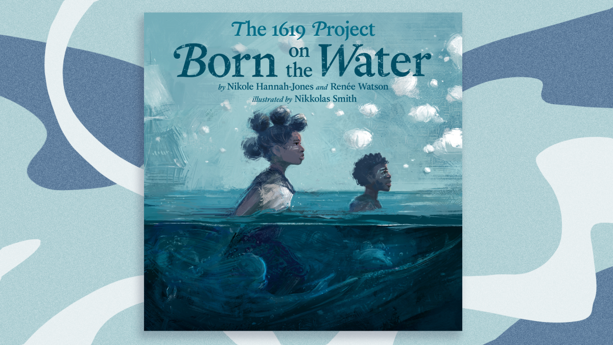 The 1619 Project's 'Born on the Water' is the book all American children need