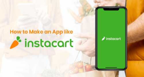 Complete Guide to Build On-Demand Grocery App Like Instacart