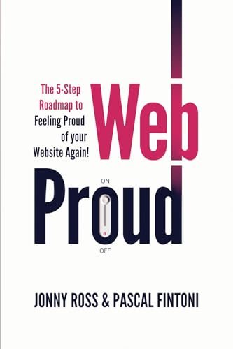 WebProud: The 5-step roadmap to feeling proud of your website again