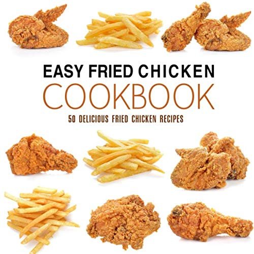 Try 50 delicious recipes from "The Easy Fried Chicken Cookbook"