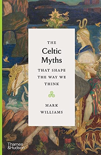 The Celtic Myths that Shape the Way We Think (Review)