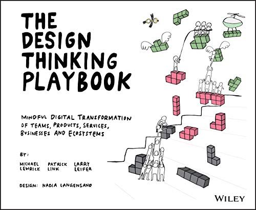 The Design Thinking Playbook: Mindful Digital Transformation of Teams, Products, Services, Businesses and Ecosystems (Design Thinking Series)