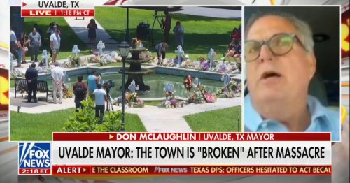 Uvalde Mayor Says There’s Not Enough Mental Health Resources Because We Give ‘Billions to Countries That Don’t Even Like Us’