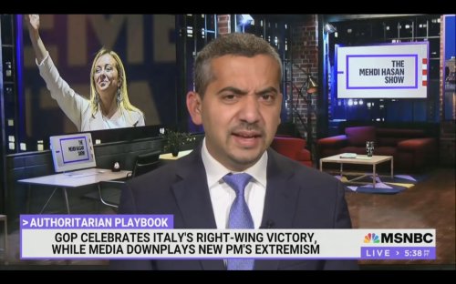 Mehdi Hasan Calls Out Liberal Media for ‘Playing Down’ New Italian PM Giorgia Meloni’s ‘Ties to Fascism’: ‘Deeply, Deeply Depressing’