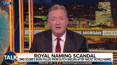 WATCH: Piers Morgan Names ‘Racist’ Royals After Omid Scobie Book Translation Slip