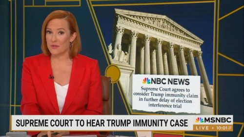 Jen Psaki Trashes ‘Trump’s Friends on the Supreme Court’ For Taking Up His ‘Absurd’ Claim Of Immunity.