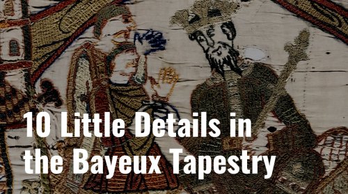 10 Little Details in the Bayeux Tapestry You May Have Missed - Medievalists.net
