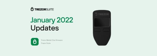 Trezor Suite and Trezor Model One Firmware updates January 2022