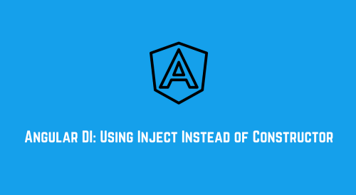 Angular DI: Using Inject Instead of Constructor