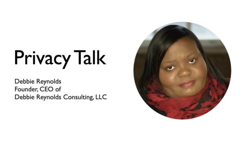 Privacy Talk with Debbie Reynolds, Founder and CEO at Debbie Reynolds Consulting: How will it be…