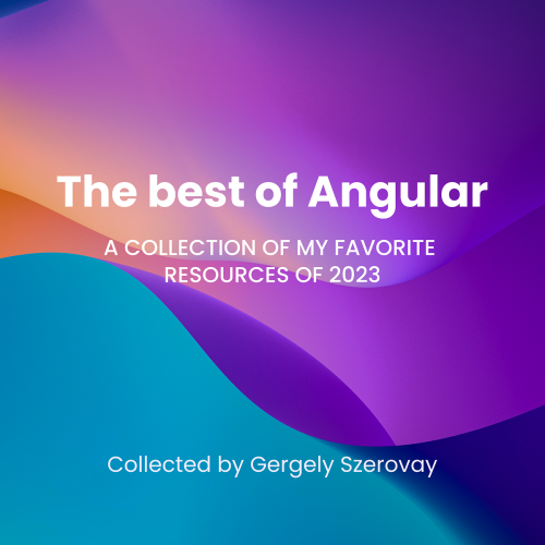 The best of Angular: a collection of my favorite resources of 2023