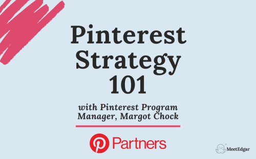 Pinterest Strategy 101 with Pinterest Program Manager, Margot Chock