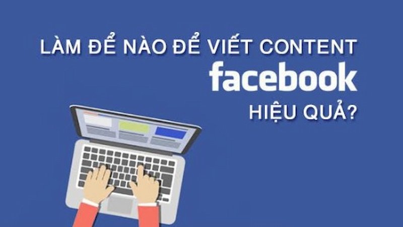 Cách Viết Content Hay Trên Facebook Thu Hút, Hiệu Quả #1 2022 - cover