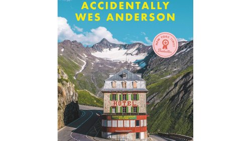 Accidentally Wes Anderson Is a Travel Book That Brings the Director's