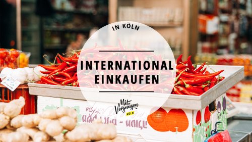 11 internationale Supermärkte in Köln, die ihr kennen solltet