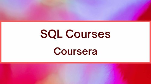 8 Best SQL Courses on Coursera