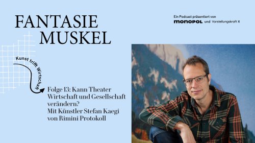 Podcast "Fantasiemuskel": Kann Theater Wirtschaft und Gesellschaft verändern?