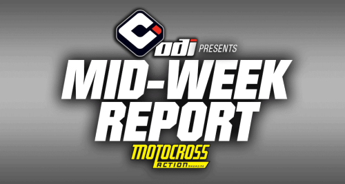 MOTOCROSS ACTION MID-WEEK REPORT