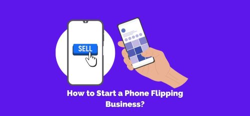 Guide and Tips To Run A Successful Phone Flipping Business