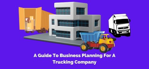 A Guide To Business Planning For A Trucking Company