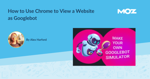 How to Use Chrome to View a Website as Googlebot