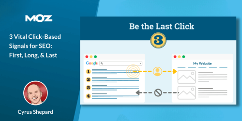 3 Vital Click-Based Signals for SEO: First, Long, & Last