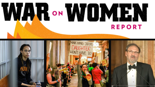 War on Women Report: Texas Teen Raises $2.2 Million for Abortion Funds; 43 Abortion Clinics Closed; WNBA’s Brittney Griner Sentenced to Nine Years