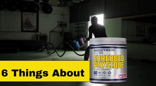 6 Things You Should Know about Shredded Physique Fat Burner & Thermogenic