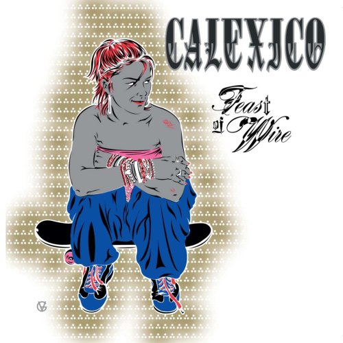Review: Calexico - FEAST OF WIRE - Musikexpress