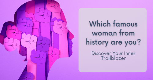 Discover Your Inner Trailblazer: Which Famous Woman From History Are You? [Quiz]