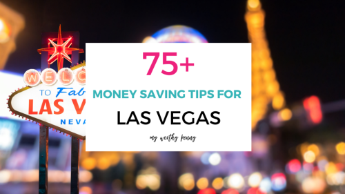 75+ Money Saving Tips for Vegas: How to Get the Most Bang for Your Buck