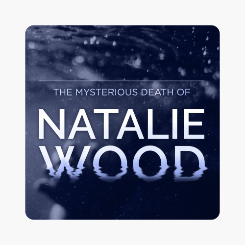 ‎The Mysterious Death Of Natalie Wood on Apple Podcasts